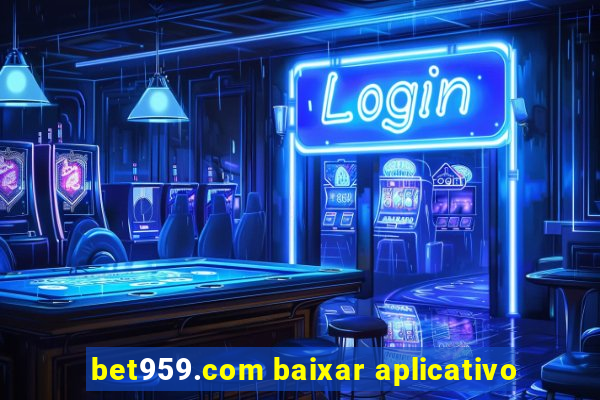 bet959.com baixar aplicativo